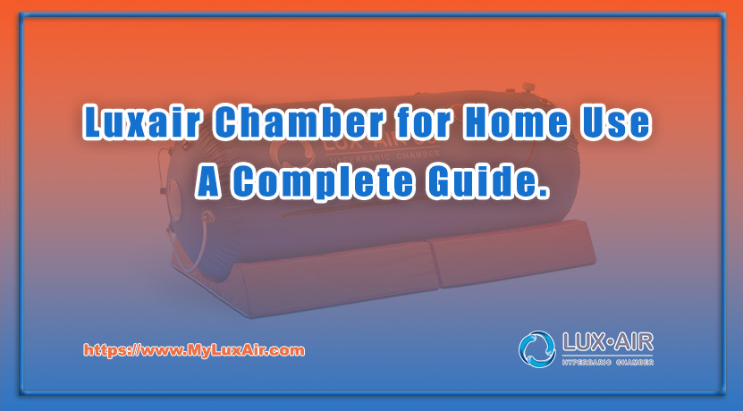 Luxair Chamber for Home Use: A Complete Guide.